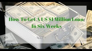 How To Get A US 1 Million Dollar Loan In 6 Weeks