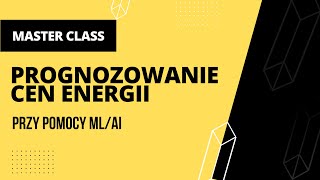 Jaka będzie cena energii jutro?  Prognozowanie z wykorzystaniem Machine Learning