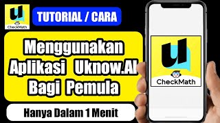 Cara Menggunakan Aplikasi Uknow.AI