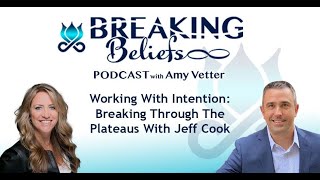 Working With Intention: Breaking Through The Plateaus With Jeff Cook