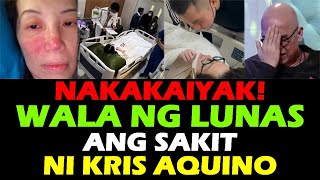 KRIS AQUINO LATEST NEWS WALA NG LUNAS ANG SAKIT NI KRIS AQUINO LATEST UPDATE | BOY ABUNDA HUMAGULHOL