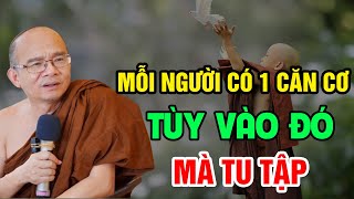 Mỗi Người Có 1 CĂN CƠ...Tùy Vào Đó Mà TU TẬP | Sư Toại Khanh - Sư Giác Nguyên Giảng