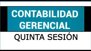 CONTABILIDAD GERENCIAL QUINTA SESION