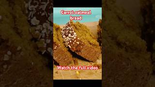 How To Make Carrot Oatmeal Bread Recipe