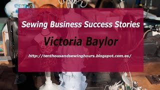 Sewing Business Success Stories - Interview Victoria Baylor