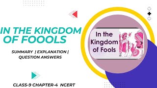 In the Kingdom of Fools| NCERT Class 9th: Ch-4 I English- Summary, Explanation, Question Answers