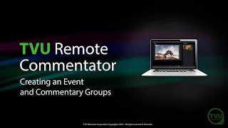 Pro Tips: Creating an Event and Commentary Groups in TVU Remote Commentator