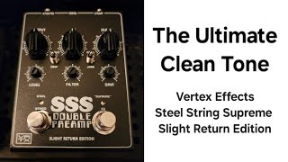 The Ultimate Clean Tone: Vertex Effects Steel String Supreme Slight Return Edition