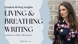 Living & Breathing Writing: An Interview with Leslie Jamison