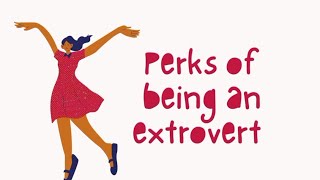 Perks of being an extrovert