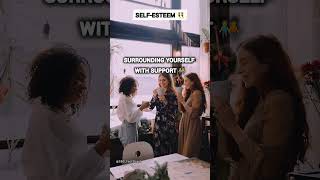 Build Self-Esteem by Surrounding Yourself with Support 💪👥 #shortsfeed  #viralvideo #trending #short