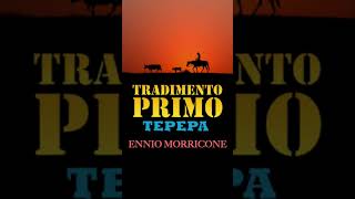 ~ Tradimento Primo ~ TEPEPA ● Ennio Morricone | #westernmusic #Soundtracks #epicmusic #cinematic