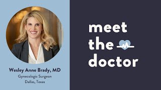 Wesley Anne Brady, MD - Gynecologic Surgeon in Dallas, Texas