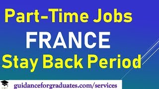 France - Part Time Jobs and Stay Back Period , Student Visa, Study in France