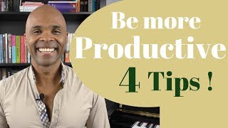 How To Become More Productive - 4 Practical Tips