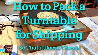 How to Pack a Turntable for Shipping...So That it Doesn't Break!