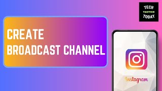 How To Create Broadcast Channel On Instagram