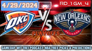 OKC VS PELICANS NBA RD_1 GM_4 FREE PICKS & PREDICTIONS 4/29 | GAMEDAY WIT TREI PODCAST