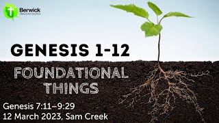 12 March 2023, Genesis 7:10–9:29, Sam Creek