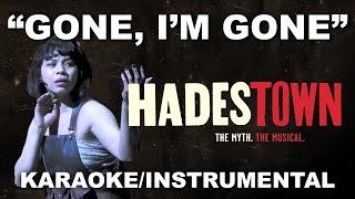 "Gone, I'm Gone (Broadway Version)" - Hadestown [Karaoke/Instrumental w/ Lyrics]