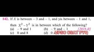 CSAT PYQ Solved | If X is between -3 and -1, and Y is between -1 and 1, then X2 - Y2 is in between…