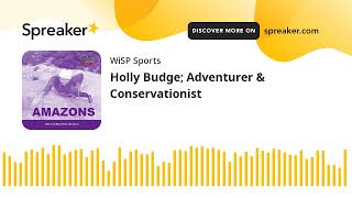 Holly Budge; Adventurer & Conservationist