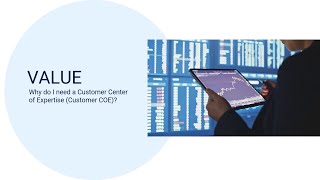 Customer Center of Expertise - Value: Why do I need a Customer COE?