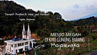 MESJID MEGAH DI KAKI GUNUNG BARANG // PONDOK PESANTREN DI TEMPAT YANG DULU ANGKER