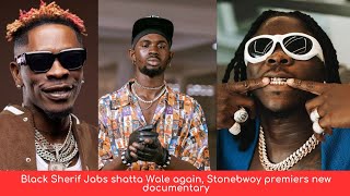 Black Sherif Jabs shatta Wale again, Stonebwoy premier's new documentary | itsfuse tv