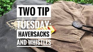 Two Tip Tuesday: Haversacks and Whistles