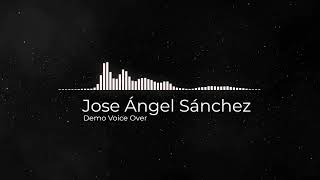 Demo Voice Over  l  Jose Ángel Sánchez