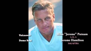 Mike "Jerome" Putnam, A.K.A. Jerome Hamilton, voiceover demo reel