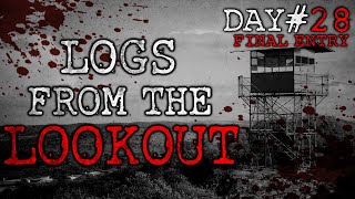 "Logs from the Lookout - Day 28 | Part 5" Creepypasta