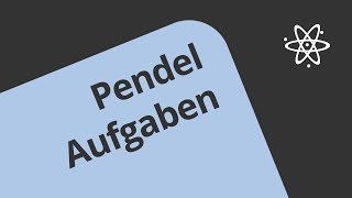 Pendel Aufgaben zum Thema Schwingung | Physik | Mechanik