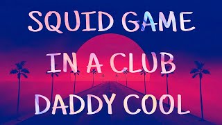 🎵 IN A CLUB / DADDY COOL 🎵 (SQUID DO IT TO IT RK-ONE MASHUP/REMIX)