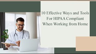 10 Effective Ways and Tools For HIPAA Compliant When Working from Home