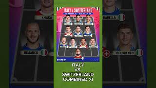 ITALY VS SWITZERLAND COMBINED XI#shorts #football