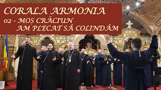 02 - Corala Armonia - Mos Craciun, Am plecat sa colindam - Concert Colinde Baia Mare (7 dec 2021)