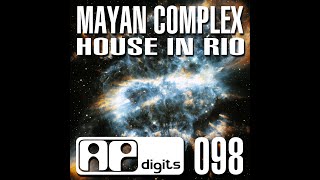 Mayan Complex - House in Rio (Live Remix)