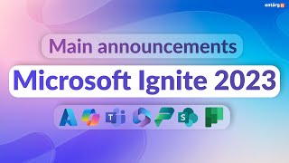 Microsoft Ignite 2023 overview | Dynamics 365 & Power Platform updates | Copilot | Microsoft 365