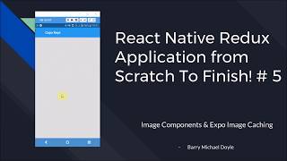 React Native Redux Tutorial #5: Image Components & Image Caching