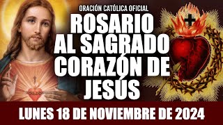 ROSARIO AL SAGRADO CORAZÓN DE HOY LUNES 18 DE NOVIEMBRE DE 2024 💖SAGRADO CORAZÓN DE JESÚS💖