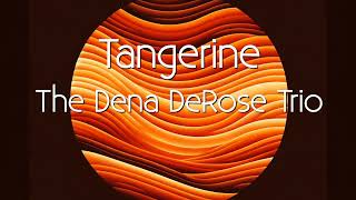 The Dena DeRose Trio  - Tangerine