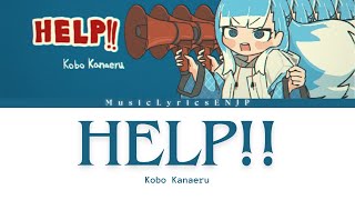 Kobo Kanaeru - HELP!! | Full Lyrics Video [Kan/Rom/Eng]