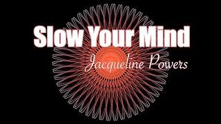 Slow down your Mind for Ultimate Relaxation | Jacqueline Powers Hypnosis