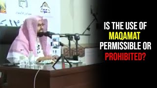 "Is the use of Maqamat permissible or not?" | Sheikh Nasser Al-Qatami