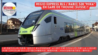 RegioExpress BLS | BERN - BRIG via la ligne historique du LOTSCHBERG | En gare de Thoune en Suisse !