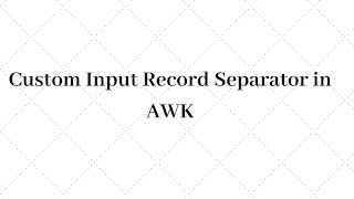 05- Customizing Input Record Separator in AWK