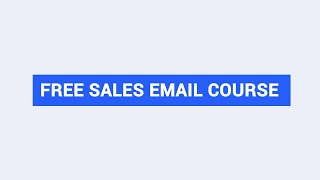 Sales Emails - A FREE Course