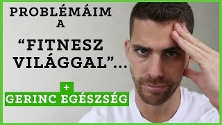 MI A BAJOM A FITNESZ VILÁGGAL... [+ Gerinc egészségét megőrző gyakorlat]